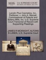 Lanolin Plus Cosmetics, Inc., Petitioner, v. John A. Marzall, Commissioner of Patents and Botany Mills, Inc. U.S. Supreme Court Transcript of Record with Supporting Pleadings