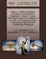 Glenn L. Martin Nebraska Company, a Corporation, Petitioner, v. Wren L. Culkin, Glen West, Francis H. Masker, et al., Etc. U.S. Supreme Court Transcript of Record with Supporting Pleadings