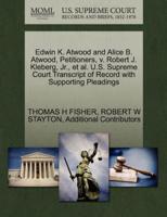 Edwin K. Atwood and Alice B. Atwood, Petitioners, v. Robert J. Kleberg, Jr., et al. U.S. Supreme Court Transcript of Record with Supporting Pleadings