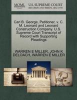 Carl B. George, Petitioner, v. C. M. Leonard and Leonard Construction Company. U.S. Supreme Court Transcript of Record with Supporting Pleadings