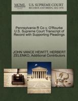 Pennsylvania R Co v. O'Rourke U.S. Supreme Court Transcript of Record with Supporting Pleadings