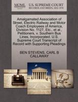 Amalgamated Association of Street, Electric Railway and Motor Coach Employees of America, Division No. 1127, Etc., et al., Petitioners, v. Southern Bus Lines, Incorporated. U.S. Supreme Court Transcript of Record with Supporting Pleadings
