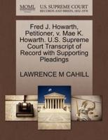 Fred J. Howarth, Petitioner, v. Mae K. Howarth. U.S. Supreme Court Transcript of Record with Supporting Pleadings