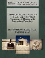 Chromium Products Corp v. R F C U.S. Supreme Court Transcript of Record with Supporting Pleadings