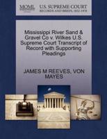 Mississippi River Sand & Gravel Co v. Wilkes U.S. Supreme Court Transcript of Record with Supporting Pleadings