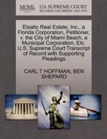 Elsalto Real Estate, Inc., a Florida Corporation, Petitioner, v. the City of Miami Beach, a Municipal Corporation, Etc. U.S. Supreme Court Transcript of Record with Supporting Pleadings
