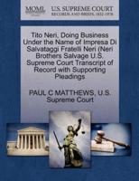 Tito Neri, Doing Business Under the Name of Impresa Di Salvataggi Fratelli Neri (Neri Brothers Salvage U.S. Supreme Court Transcript of Record with Supporting Pleadings