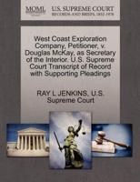 West Coast Exploration Company, Petitioner, v. Douglas McKay, as Secretary of the Interior. U.S. Supreme Court Transcript of Record with Supporting Pleadings