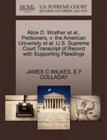 Alice D. Wrather et al., Petitioners, v. the American University et al. U.S. Supreme Court Transcript of Record with Supporting Pleadings