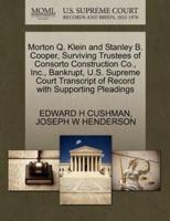 Morton Q. Klein and Stanley B. Cooper, Surviving Trustees of Consorto Construction Co., Inc., Bankrupt, U.S. Supreme Court Transcript of Record with Supporting Pleadings