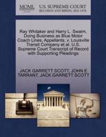 Ray Whitaker and Harry L. Swaim, Doing Business as Blue Motor Coach Lines, Appellants, v. Louisville Transit Company et al. U.S. Supreme Court Transcript of Record with Supporting Pleadings