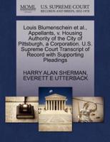 Louis Blumenschein et al., Appellants, v. Housing Authority of the City of Pittsburgh, a Corporation. U.S. Supreme Court Transcript of Record with Supporting Pleadings