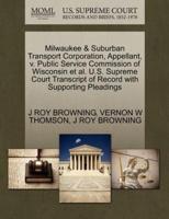 Milwaukee & Suburban Transport Corporation, Appellant, v. Public Service Commission of Wisconsin et al. U.S. Supreme Court Transcript of Record with Supporting Pleadings