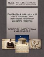 First Nat Bank in Houston v. U S U.S. Supreme Court Transcript of Record with Supporting Pleadings
