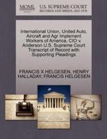 International Union, United Auto, Aircraft and Agr Implement Workers of America, CIO v. Anderson U.S. Supreme Court Transcript of Record with Supporting Pleadings