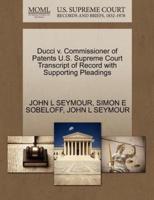 Ducci v. Commissioner of Patents U.S. Supreme Court Transcript of Record with Supporting Pleadings