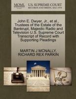 John E. Dwyer, Jr., et al., Trustees of the Estate of the Bankrupt, Majestic Radio and Television U.S. Supreme Court Transcript of Record with Supporting Pleadings