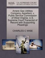 Amere Gas Utilities Company, Appellant, v. Public Service Commission of West Virginia. U.S. Supreme Court Transcript of Record with Supporting Pleadings