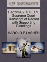 Hadzima v. U S U.S. Supreme Court Transcript of Record with Supporting Pleadings