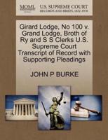 Girard Lodge, No 100 v. Grand Lodge, Broth of Ry and S S Clerks U.S. Supreme Court Transcript of Record with Supporting Pleadings
