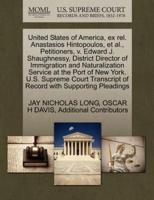 United States of America, ex rel. Anastasios Hintopoulos, et al., Petitioners, v. Edward J. Shaughnessy, District Director of Immigration and Naturalization Service at the Port of New York. U.S. Supreme Court Transcript of Record with Supporting Pleadings