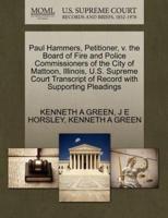 Paul Hammers, Petitioner, v. the Board of Fire and Police Commissioners of the City of Mattoon, Illinois, U.S. Supreme Court Transcript of Record with Supporting Pleadings