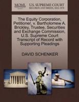 The Equity Corporation, Petitioner, v. Bartholomew A. Brickley, Trustee, Securities and Exchange Commission, U.S. Supreme Court Transcript of Record with Supporting Pleadings