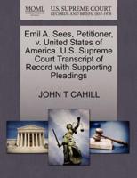 Emil A. Sees, Petitioner, v. United States of America. U.S. Supreme Court Transcript of Record with Supporting Pleadings