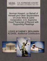 Norman Howard, on Behalf of Himself and Other Stockholders of Circle Wire & Cable Corporation, U.S. Supreme Court Transcript of Record with Supporting Pleadings