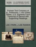 Putnam Tool Company et al., Petitioners, v. the United States. U.S. Supreme Court Transcript of Record with Supporting Pleadings