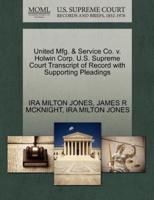 United Mfg. & Service Co. v. Holwin Corp. U.S. Supreme Court Transcript of Record with Supporting Pleadings