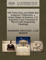 Will Parks Clay and Mattie Bell Anderson, Petitioners, v. United States of America. U.S. Supreme Court Transcript of Record with Supporting Pleadings