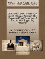 James W. Miller, Petitioner, v. United States of America. U.S. Supreme Court Transcript of Record with Supporting Pleadings