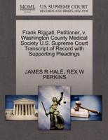 Frank Riggall, Petitioner, v. Washington County Medical Society U.S. Supreme Court Transcript of Record with Supporting Pleadings