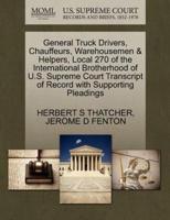 General Truck Drivers, Chauffeurs, Warehousemen & Helpers, Local 270 of the International Brotherhood of U.S. Supreme Court Transcript of Record with Supporting Pleadings