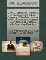 John B. Schlosser, Petitioner, v. Commonwealth Edison Company, Willis Gale, John W. Evers, Jr., et al. U.S. Supreme Court Transcript of Record with Supporting Pleadings