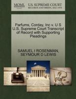 Parfums, Corday, Inc v. U S U.S. Supreme Court Transcript of Record with Supporting Pleadings