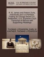 R. B. James and Patrick Zurla, Individuals and Co-Partners, Trading as Chicago Board Co., Petitioners, U.S. Supreme Court Transcript of Record with Supporting Pleadings