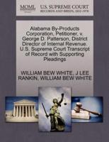 Alabama By-Products Corporation, Petitioner, v. George D. Patterson, District Director of Internal Revenue. U.S. Supreme Court Transcript of Record with Supporting Pleadings