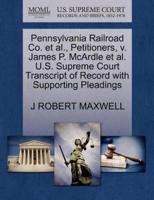 Pennsylvania Railroad Co. et al., Petitioners, v. James P. McArdle et al. U.S. Supreme Court Transcript of Record with Supporting Pleadings