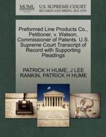 Preformed Line Products Co., Petitioner, v. Watson, Commissioner of Patents. U.S. Supreme Court Transcript of Record with Supporting Pleadings