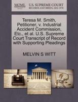 Teresa M. Smith, Petitioner, v. Industrial Accident Commission, Etc., et al. U.S. Supreme Court Transcript of Record with Supporting Pleadings