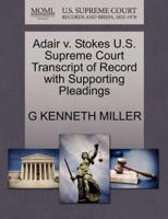 Adair v. Stokes U.S. Supreme Court Transcript of Record with Supporting Pleadings