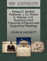 Kelsey D. Bartlett, Petitioner, v. Dr. Robert E. Weimer. U.S. Supreme Court Transcript of Record with Supporting Pleadings