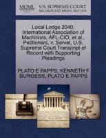 Local Lodge 2040, International Association of Machinists, AFL-CIO, et al., Petitioners, v. Servel, U.S. Supreme Court Transcript of Record with Supporting Pleadings