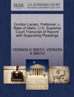 Gordon Larsen, Petitioner, v. State of Idaho. U.S. Supreme Court Transcript of Record with Supporting Pleadings