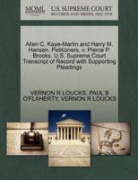 Allen C. Kaye-Martin and Harry M. Hansen, Petitioners, v. Pierce P. Brooks. U.S. Supreme Court Transcript of Record with Supporting Pleadings