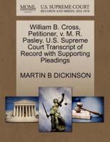 William B. Cross, Petitioner, v. M. R. Pasley. U.S. Supreme Court Transcript of Record with Supporting Pleadings