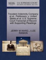 Travelers Indemnity Company et al., Petitioners, v. United States et al. U.S. Supreme Court Transcript of Record with Supporting Pleadings