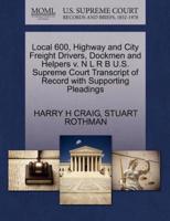 Local 600, Highway and City Freight Drivers, Dockmen and Helpers v. N L R B U.S. Supreme Court Transcript of Record with Supporting Pleadings